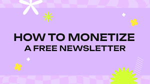 How To Monetize A Newsletter